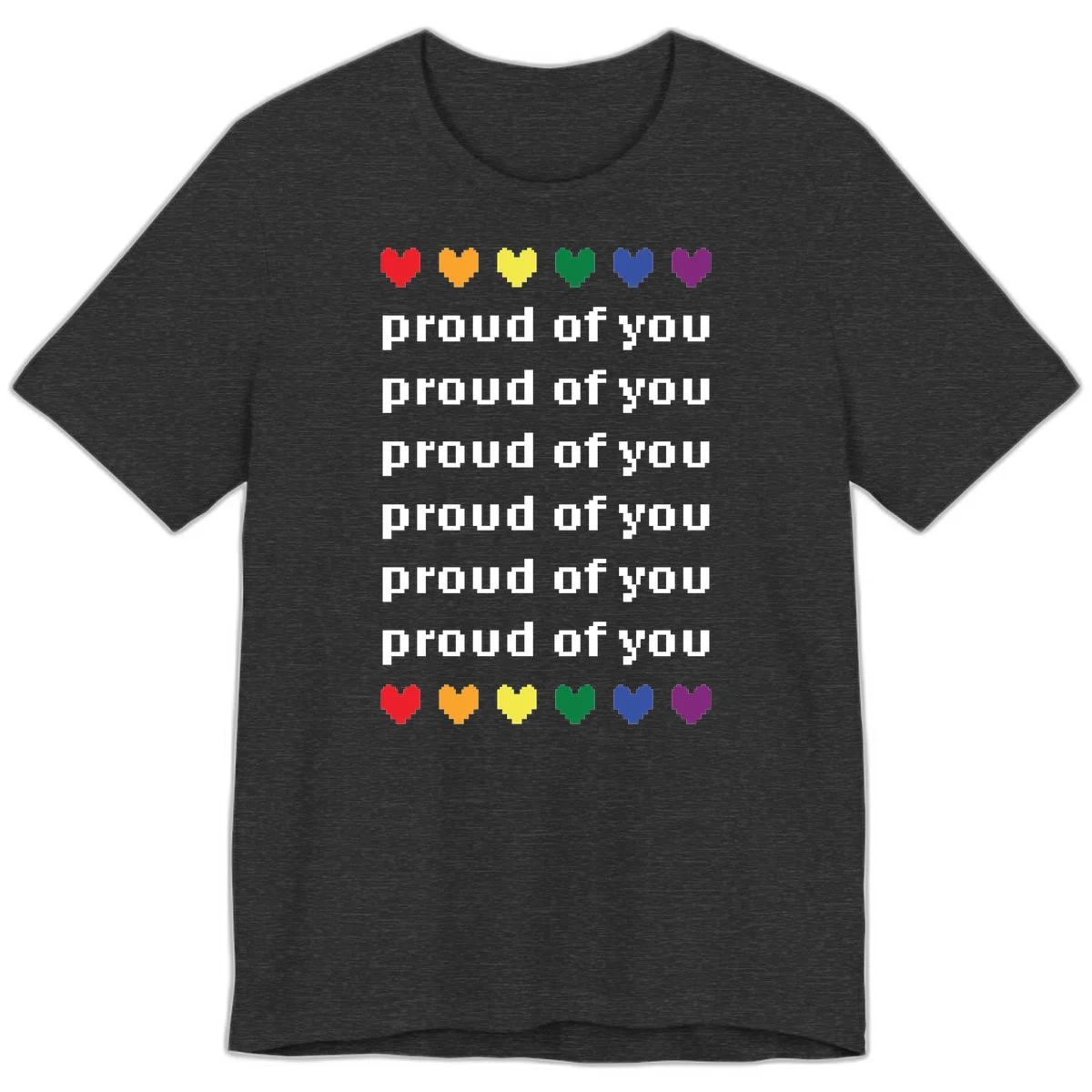 Pixelated rainbow hearts in pride flag colors with repeated 'proud of you' text on gray background in Dark Grey Heather
