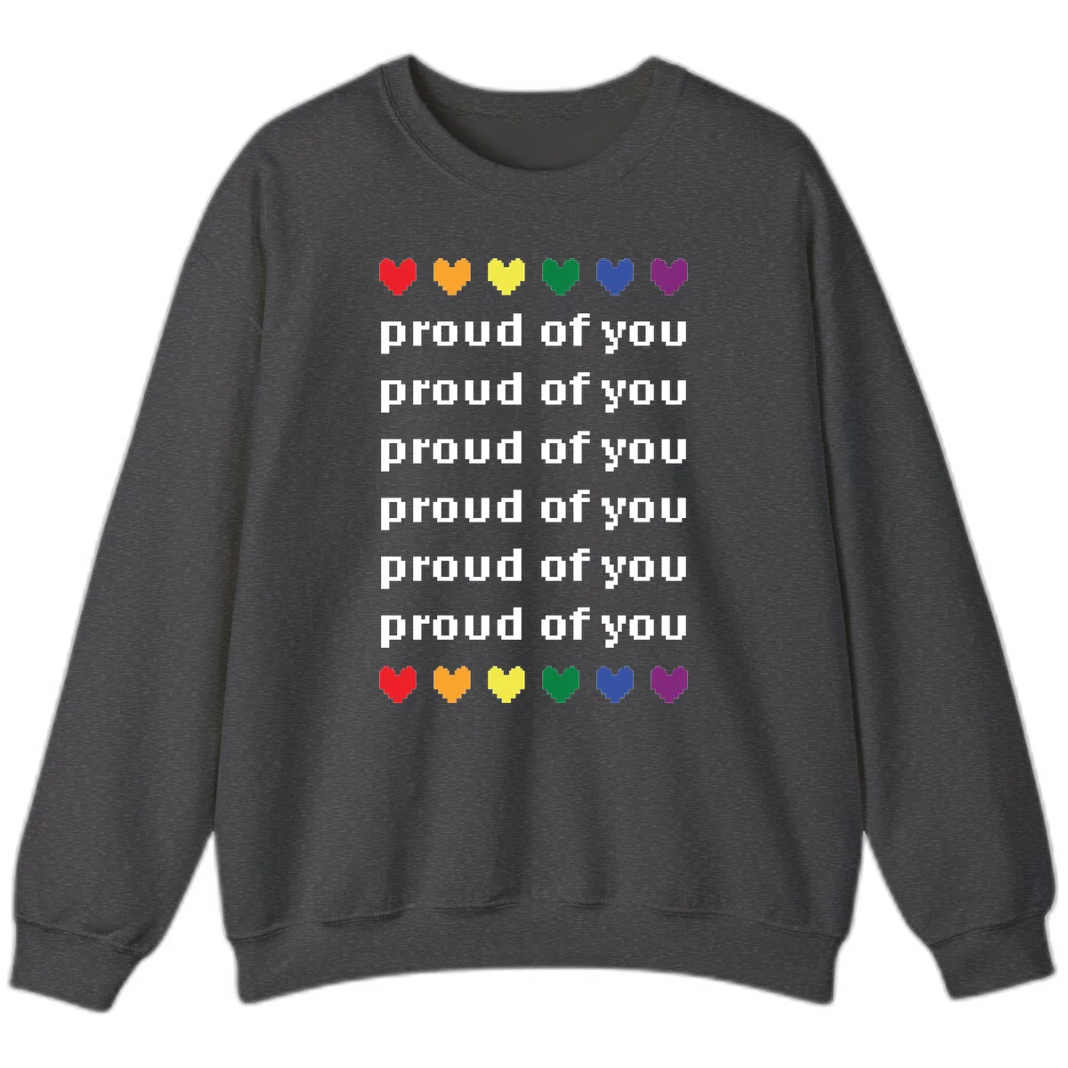 Pixelated rainbow hearts in pride flag colors with repeated 'proud of you' text on gray background in Dark Heather