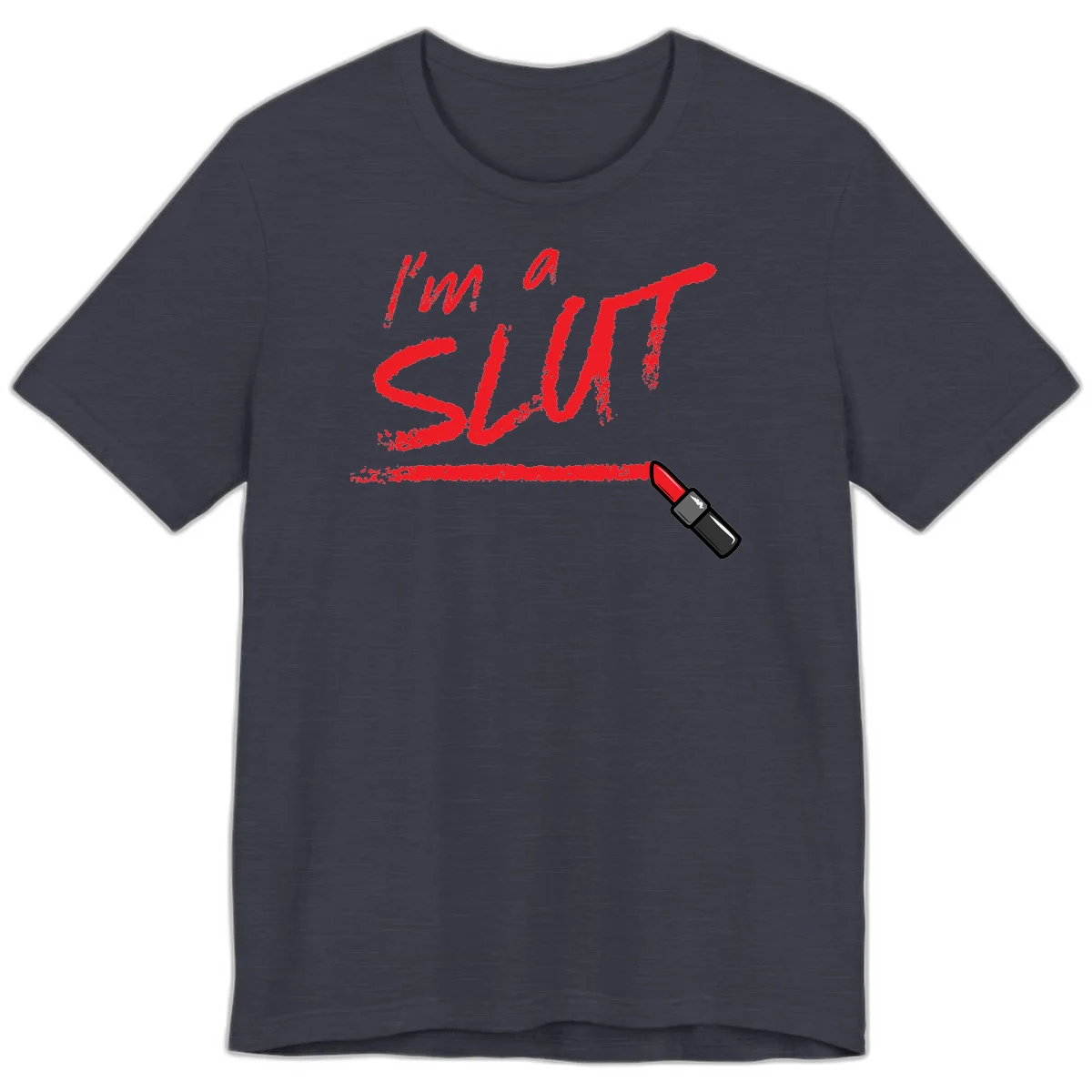 Bold red text reading 'I'm a slut' with red lipstick illustration below on gray background in Heather Midnight Navy