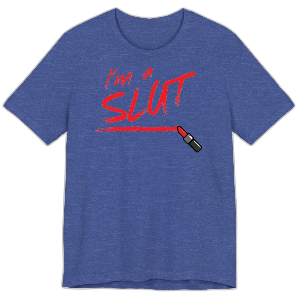 Bold red text reading 'I'm a slut' with red lipstick illustration below on gray background in Heather True Royal