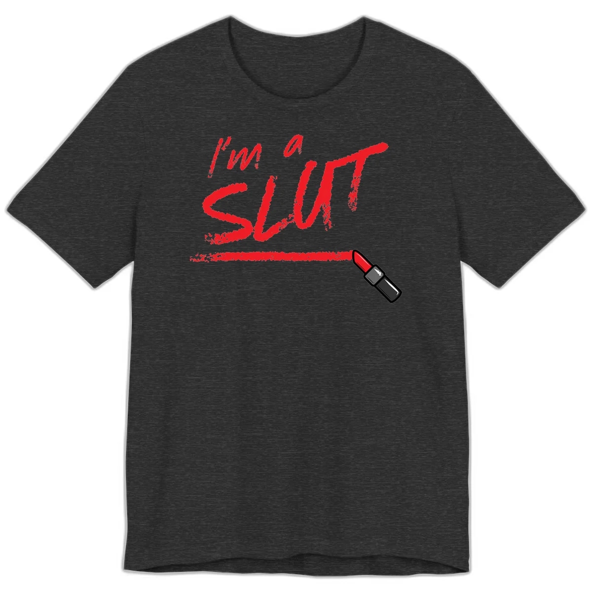 Bold red text reading 'I'm a slut' with red lipstick illustration below on gray background in Dark Grey Heather