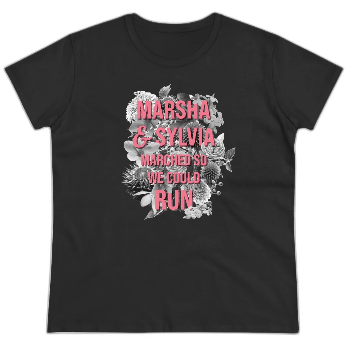 Pink text reading 'Marsha & Sylvia Marched So We Could Run' overlaid on black and white floral arrangement with roses and dahlias in Black
