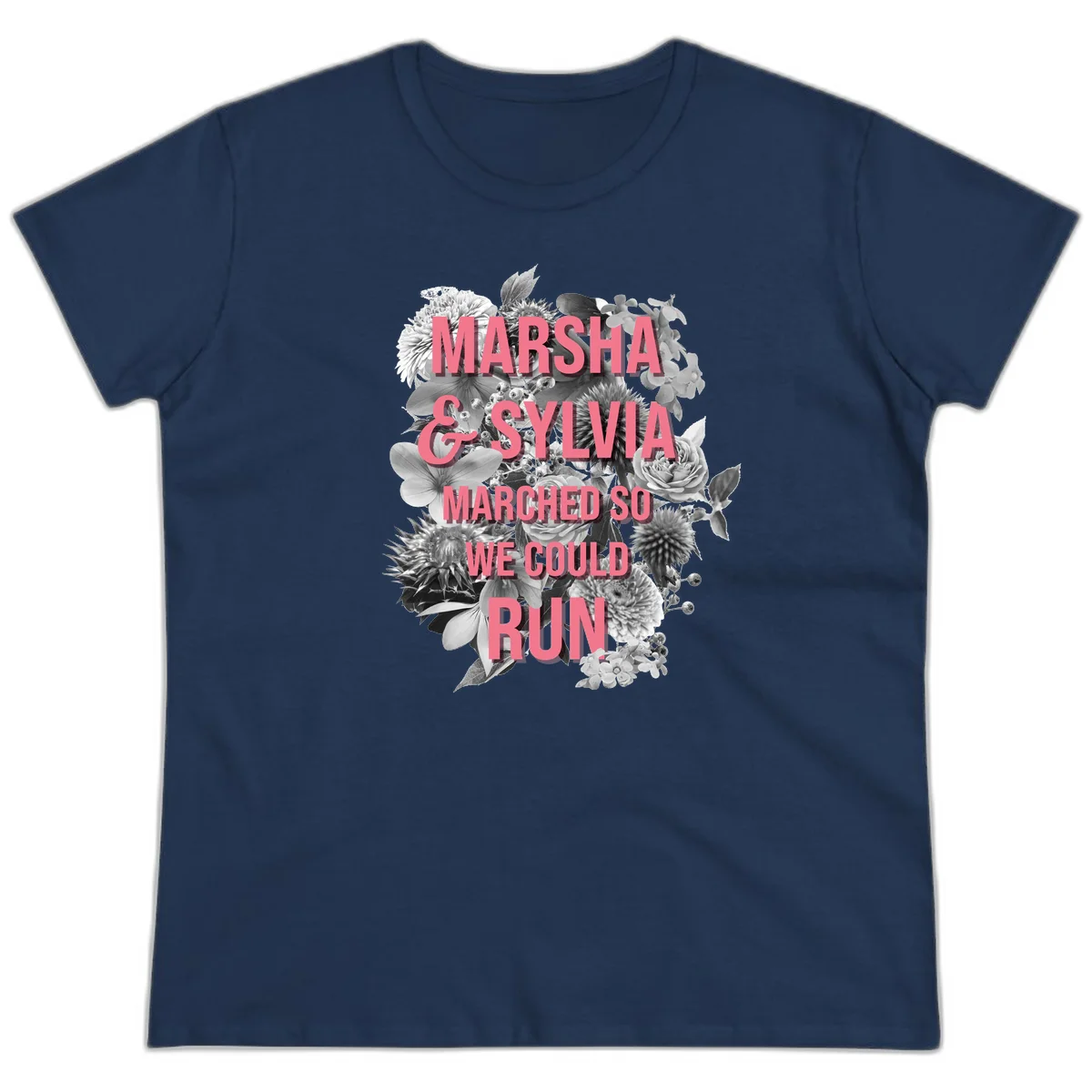 Pink text reading 'Marsha & Sylvia Marched So We Could Run' overlaid on black and white floral arrangement with roses and dahlias in Navy