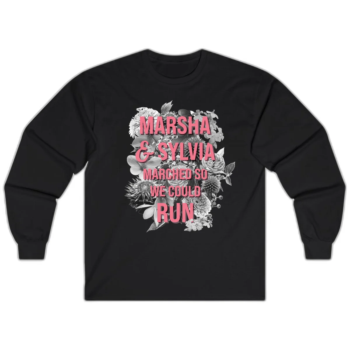 Pink text reading 'Marsha & Sylvia Marched So We Could Run' overlaid on black and white floral arrangement with roses and dahlias in Black