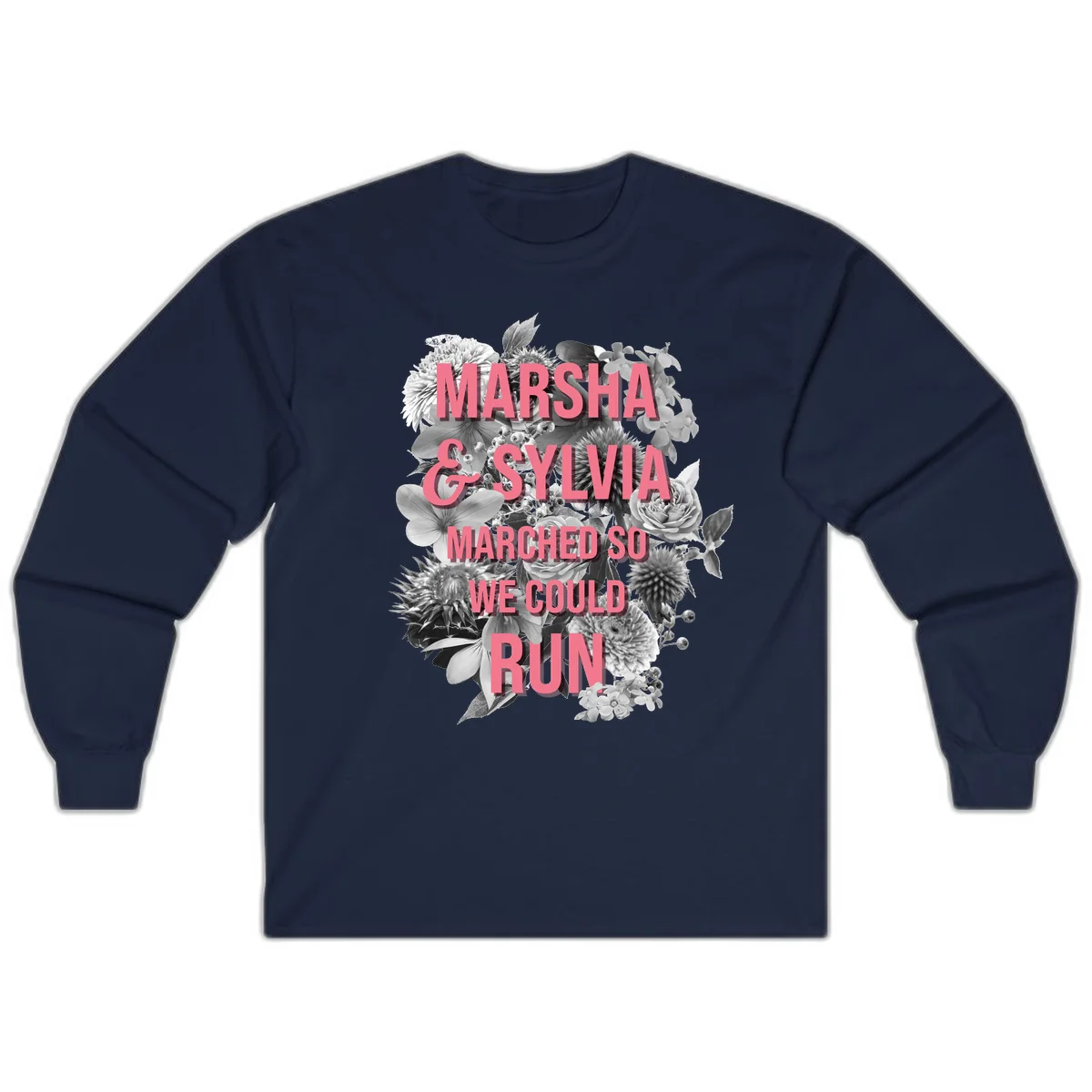 Pink text reading 'Marsha & Sylvia Marched So We Could Run' overlaid on black and white floral arrangement with roses and dahlias in Navy