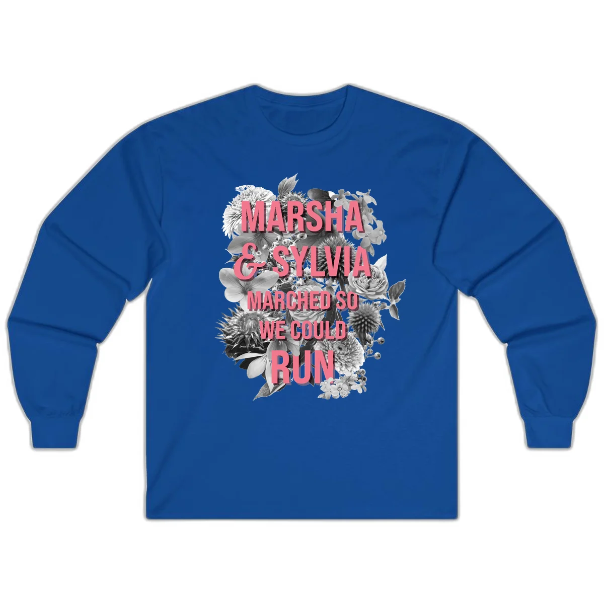 Pink text reading 'Marsha & Sylvia Marched So We Could Run' overlaid on black and white floral arrangement with roses and dahlias in Royal