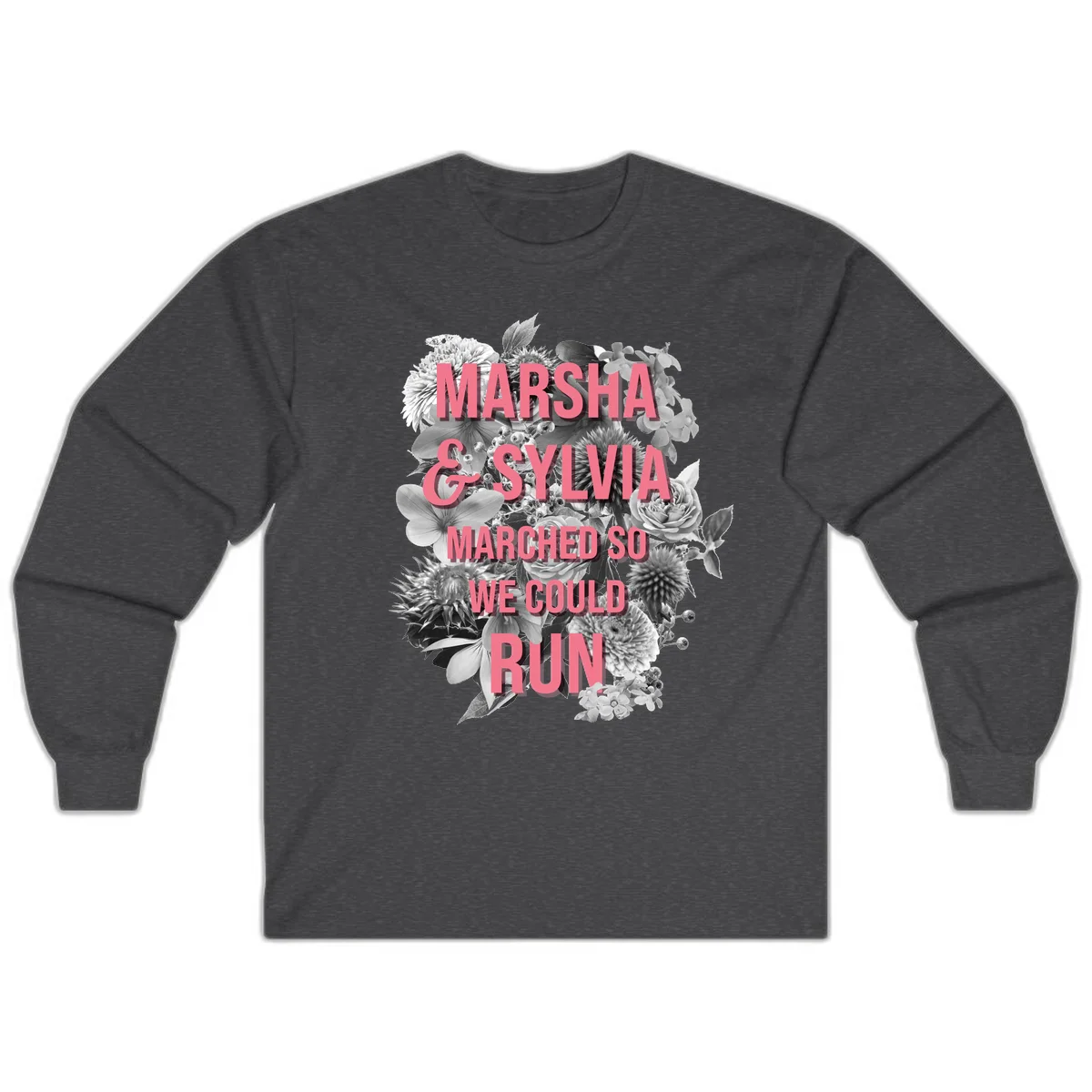 Pink text reading 'Marsha & Sylvia Marched So We Could Run' overlaid on black and white floral arrangement with roses and dahlias in Dark Heather