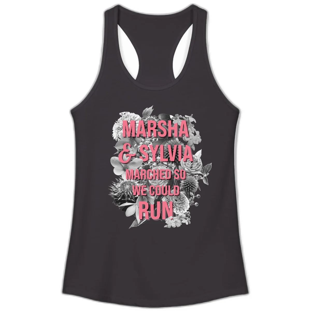 Pink text reading 'Marsha & Sylvia Marched So We Could Run' overlaid on black and white floral arrangement with roses and dahlias in Black