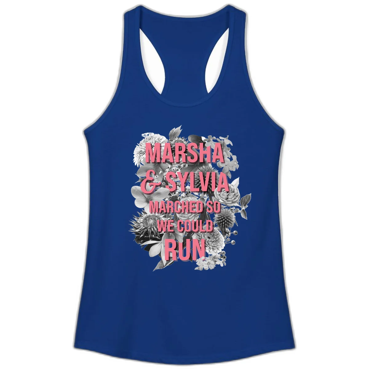 Pink text reading 'Marsha & Sylvia Marched So We Could Run' overlaid on black and white floral arrangement with roses and dahlias in Solid Royal