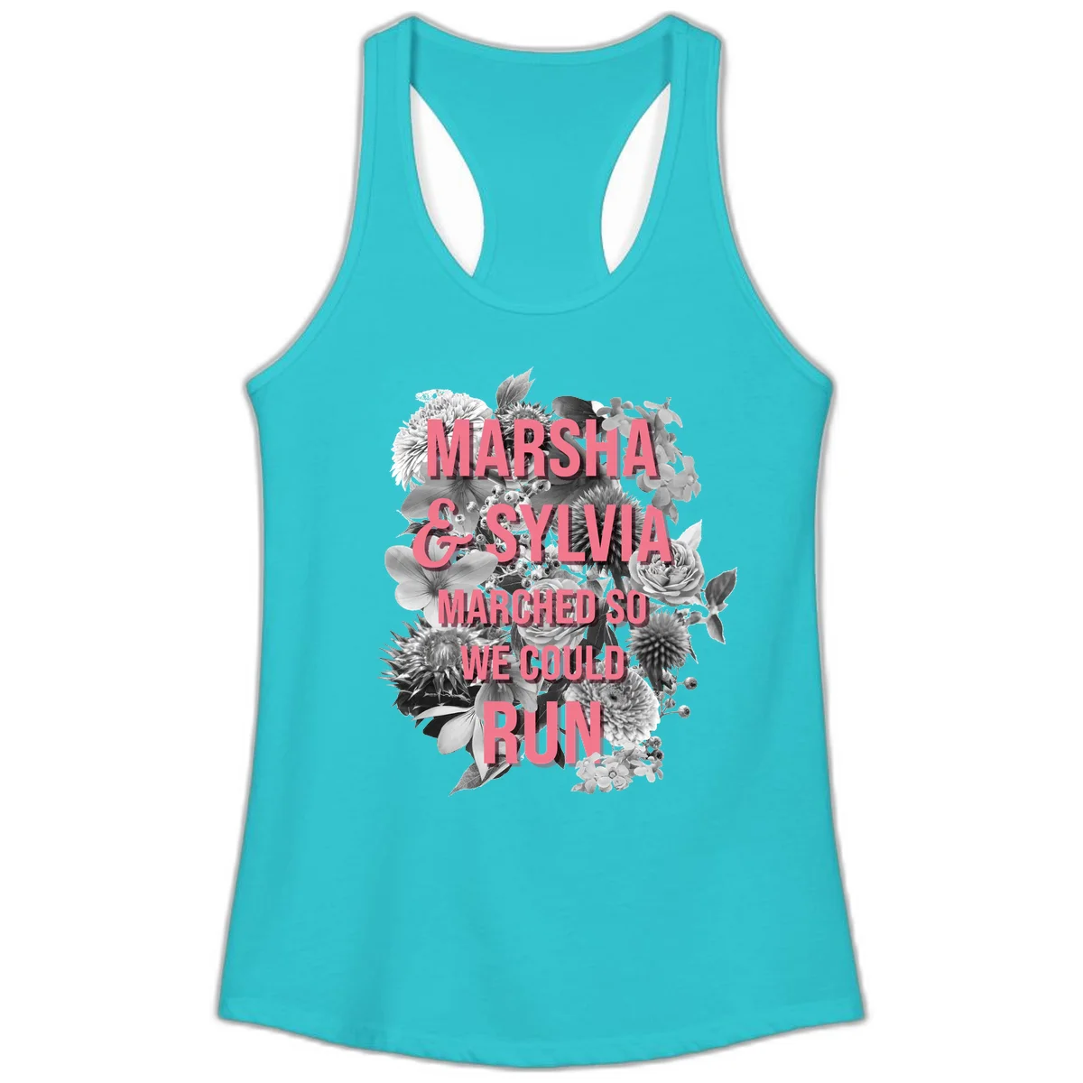 Pink text reading 'Marsha & Sylvia Marched So We Could Run' overlaid on black and white floral arrangement with roses and dahlias in Solid Tahiti Blue