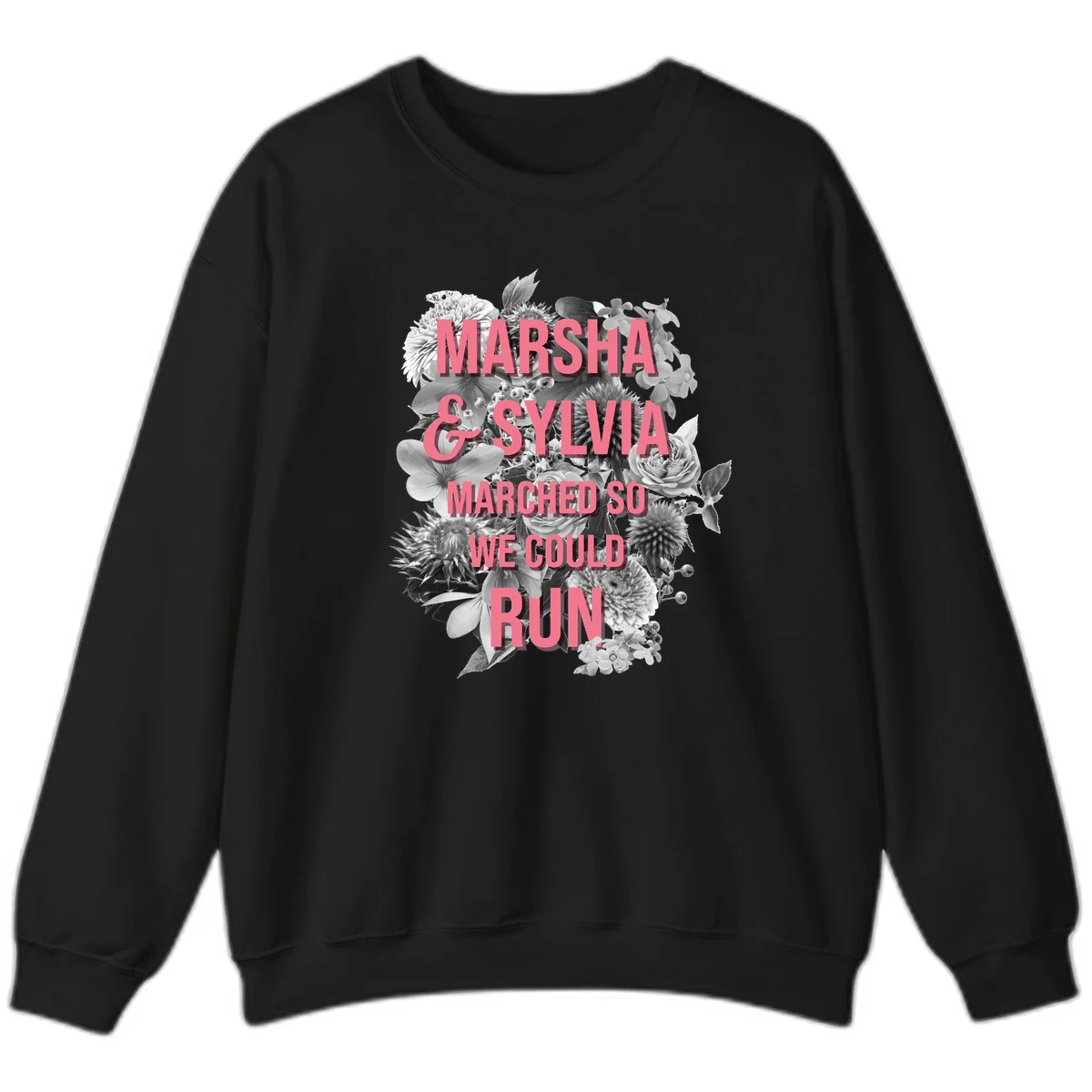 Pink text reading 'Marsha & Sylvia Marched So We Could Run' overlaid on black and white floral arrangement with roses and dahlias in Black