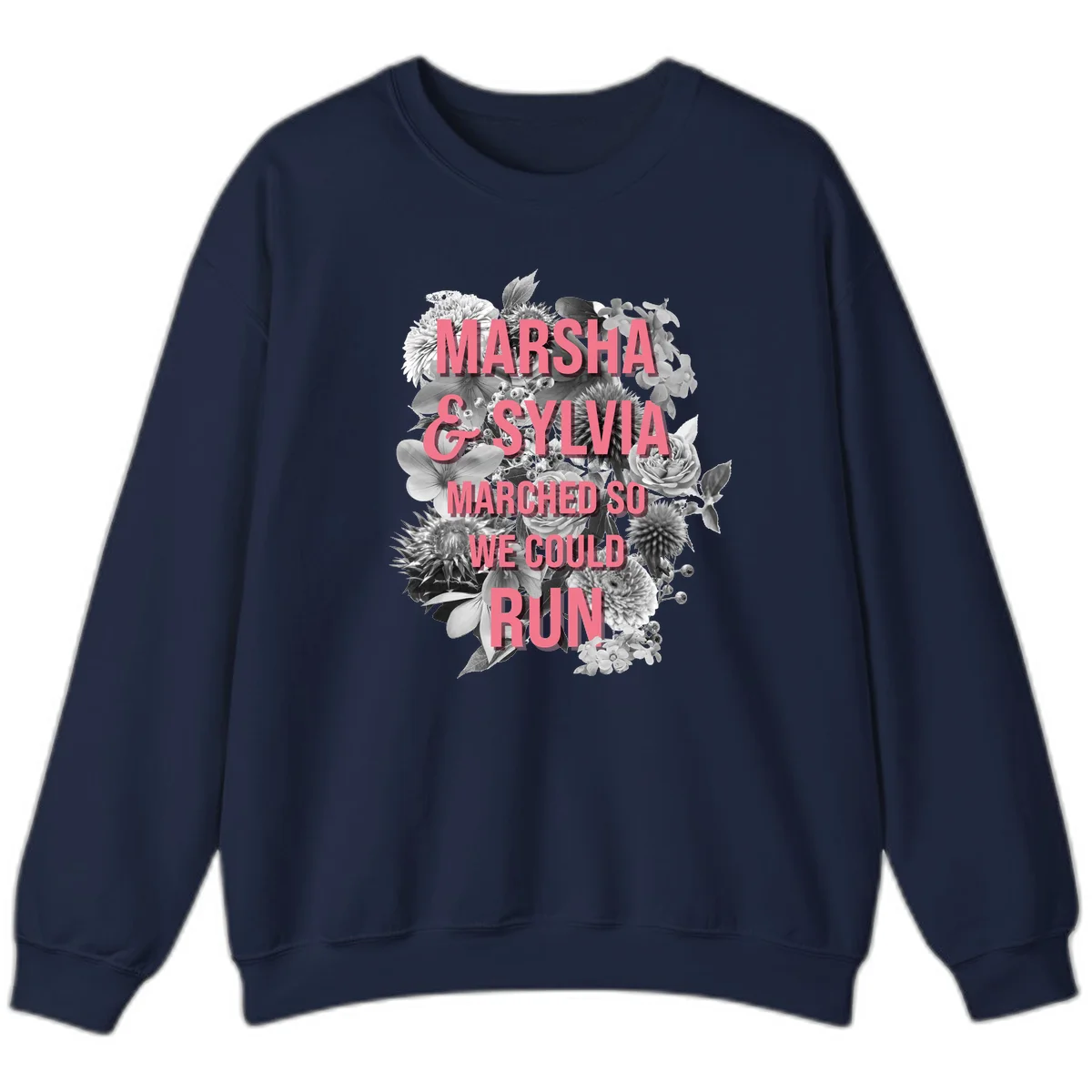 Pink text reading 'Marsha & Sylvia Marched So We Could Run' overlaid on black and white floral arrangement with roses and dahlias in Navy