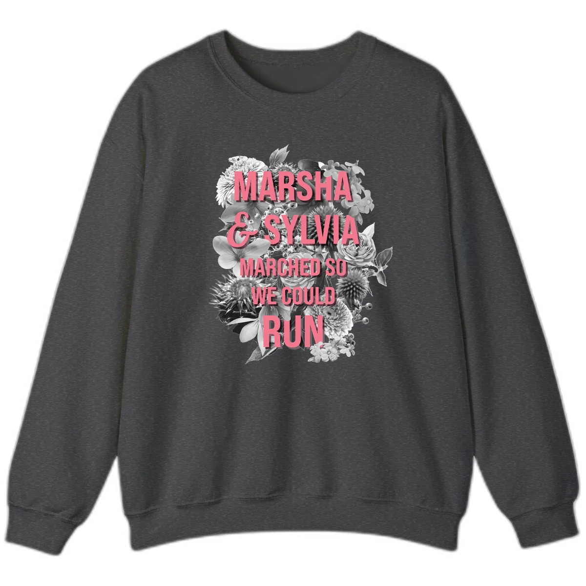 Pink text reading 'Marsha & Sylvia Marched So We Could Run' overlaid on black and white floral arrangement with roses and dahlias in Dark Heather