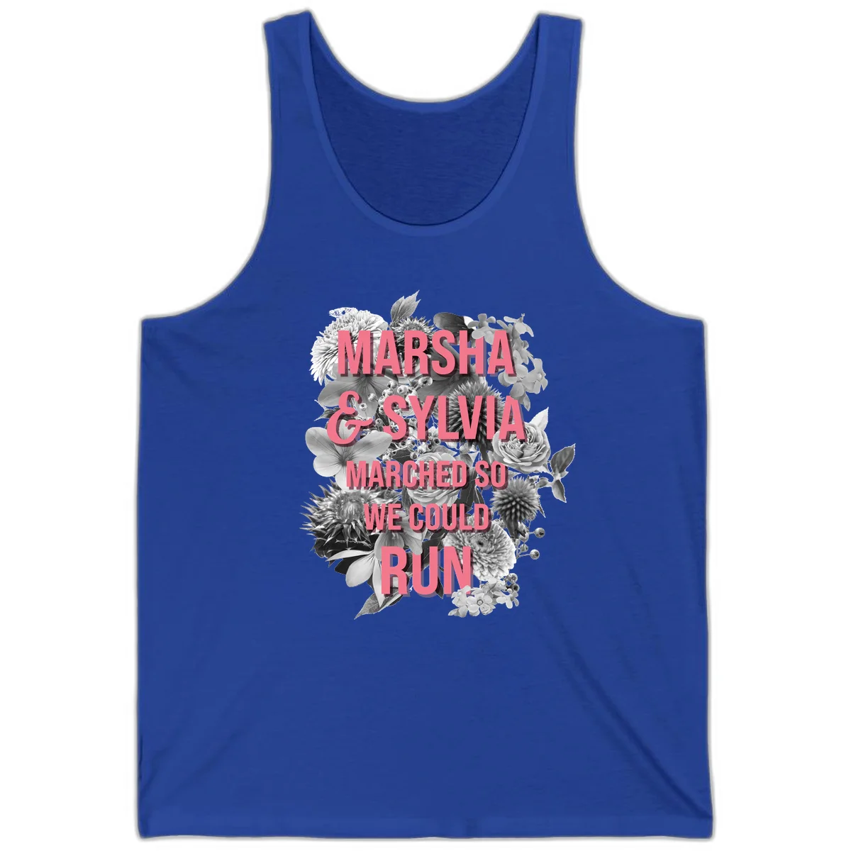 Pink text reading 'Marsha & Sylvia Marched So We Could Run' overlaid on black and white floral arrangement with roses and dahlias in True Royal