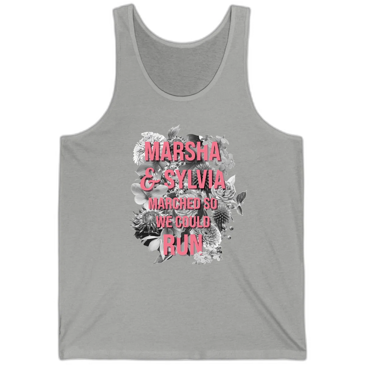 Pink text reading 'Marsha & Sylvia Marched So We Could Run' overlaid on black and white floral arrangement with roses and dahlias in Athletic Heather