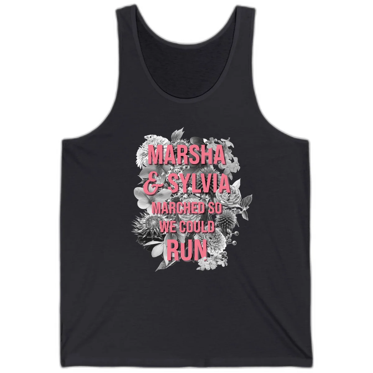 Pink text reading 'Marsha & Sylvia Marched So We Could Run' overlaid on black and white floral arrangement with roses and dahlias in Dark Grey