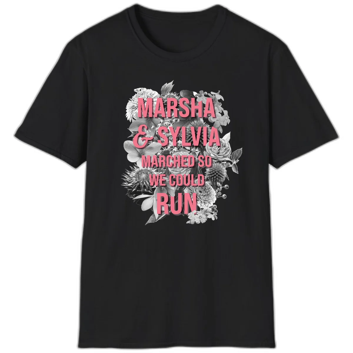 Pink text reading 'Marsha & Sylvia Marched So We Could Run' overlaid on black and white floral arrangement with roses and dahlias in Black