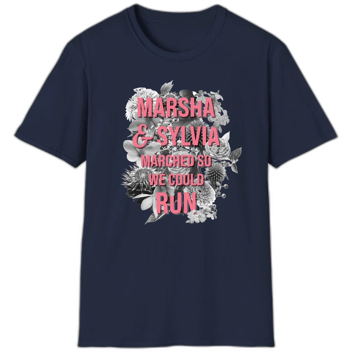 Pink text reading 'Marsha & Sylvia Marched So We Could Run' overlaid on black and white floral arrangement with roses and dahlias in Navy