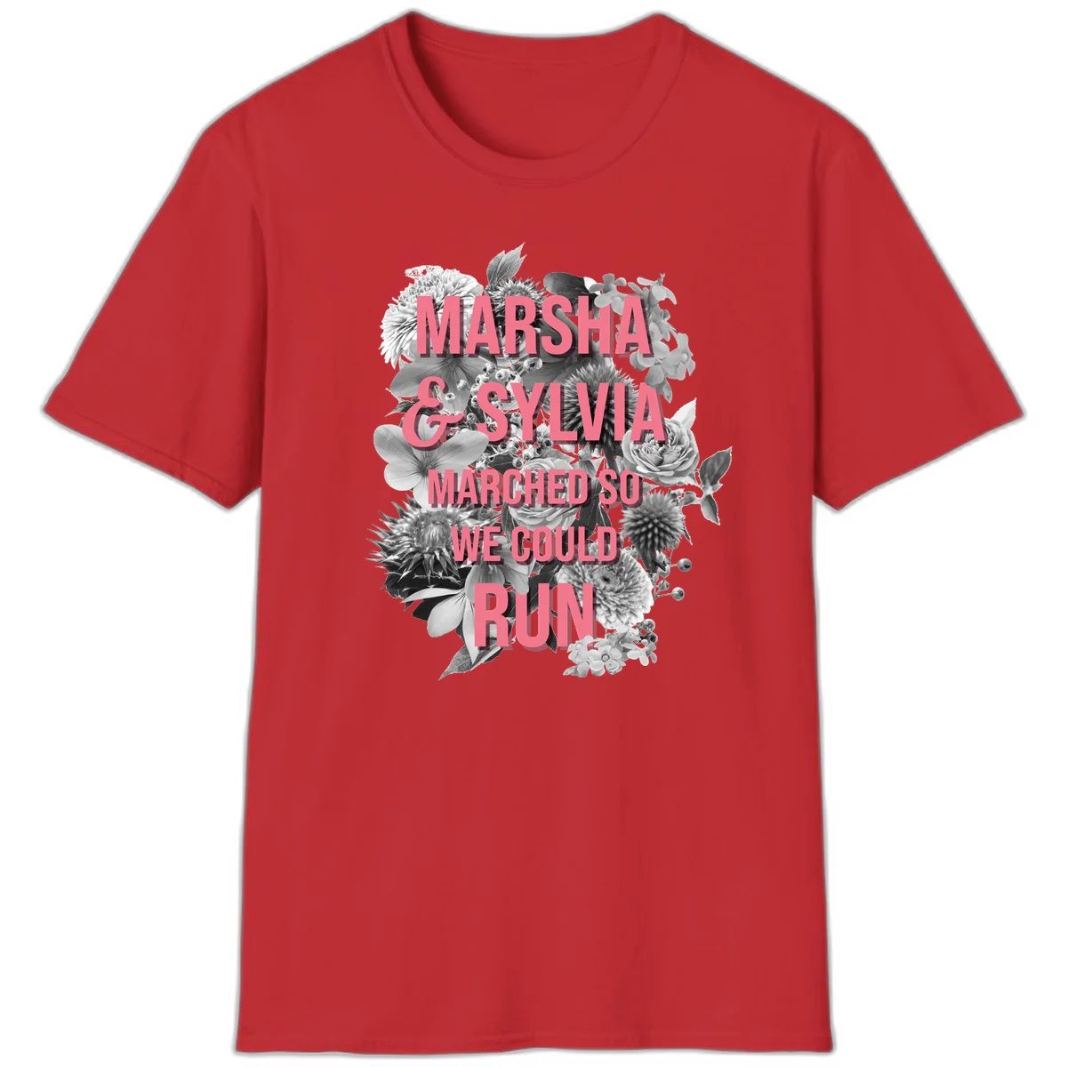 Pink text reading 'Marsha & Sylvia Marched So We Could Run' overlaid on black and white floral arrangement with roses and dahlias in Red