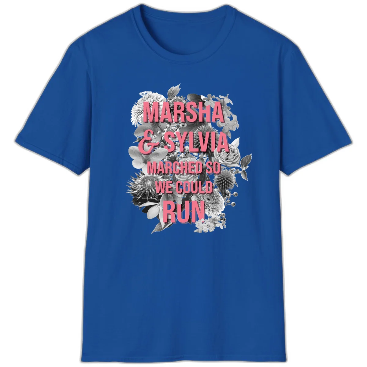 Pink text reading 'Marsha & Sylvia Marched So We Could Run' overlaid on black and white floral arrangement with roses and dahlias in Royal