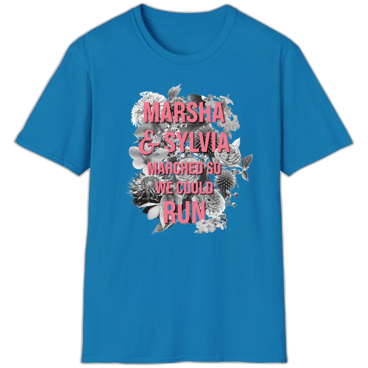 Pink text reading 'Marsha & Sylvia Marched So We Could Run' overlaid on black and white floral arrangement with roses and dahlias in Sapphire