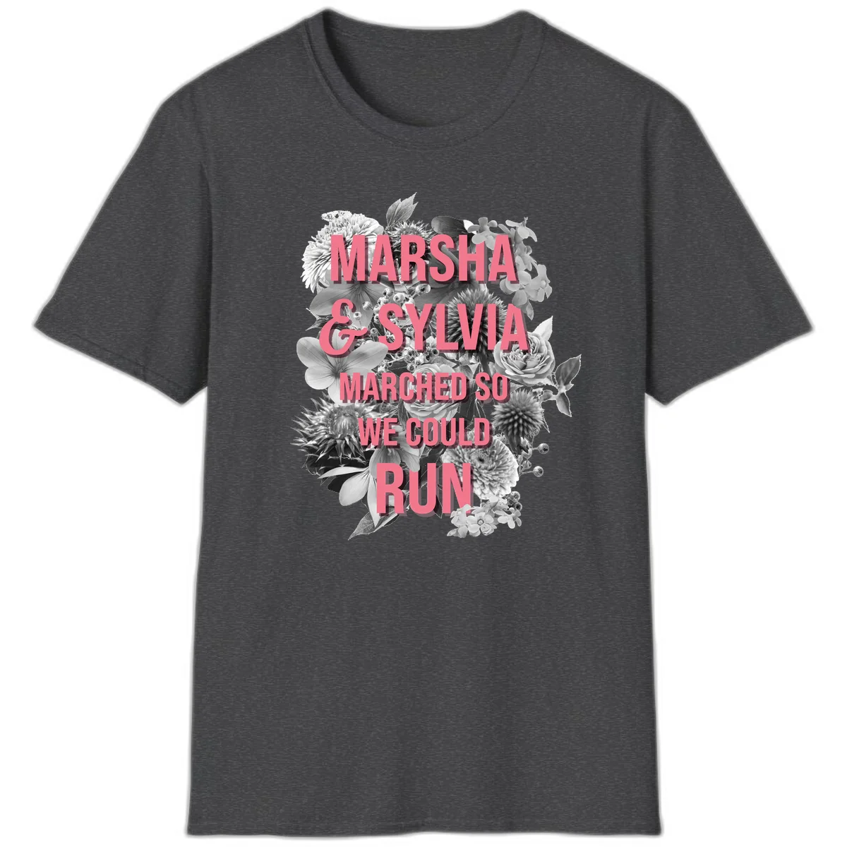 Pink text reading 'Marsha & Sylvia Marched So We Could Run' overlaid on black and white floral arrangement with roses and dahlias in Dark Heather