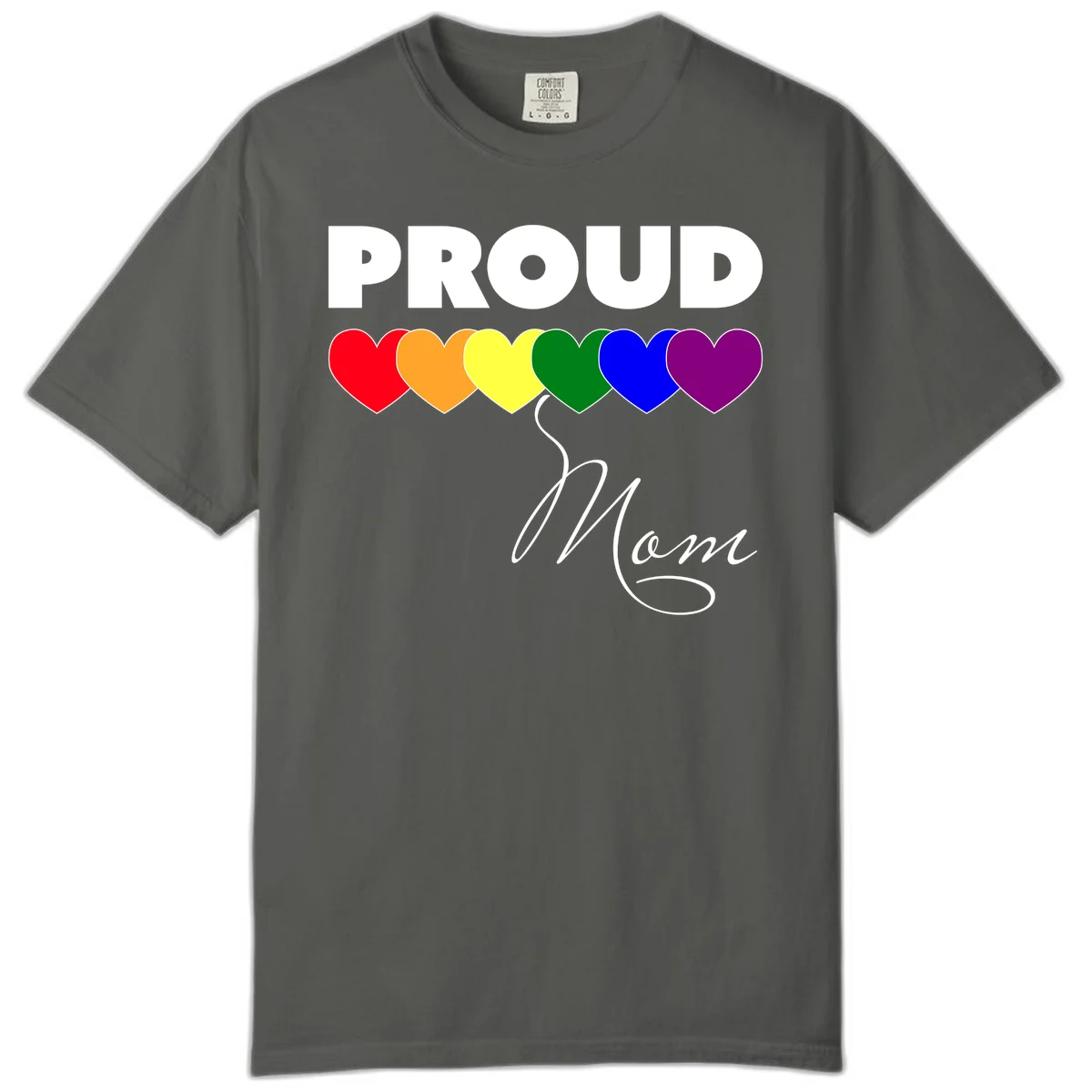Proud Mom Pride design with six rainbow-colored hearts and script lettering on gray background in Pepper