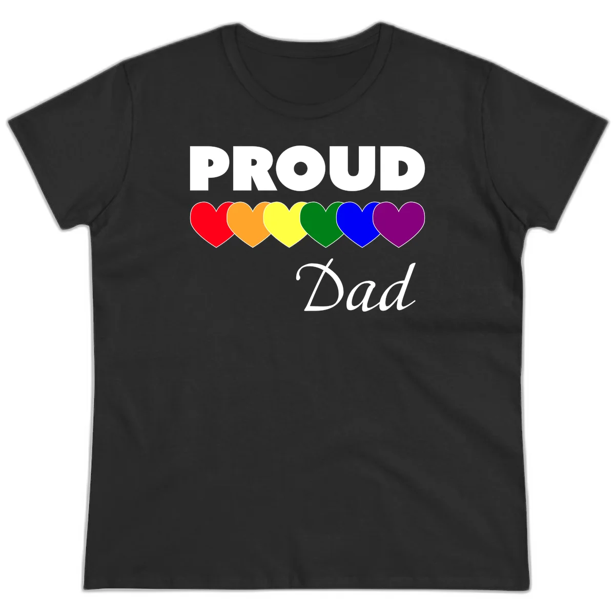 Proud Dad Pride design featuring bold white text with six rainbow-colored hearts in red, orange, yellow, green, blue, and purple in Black