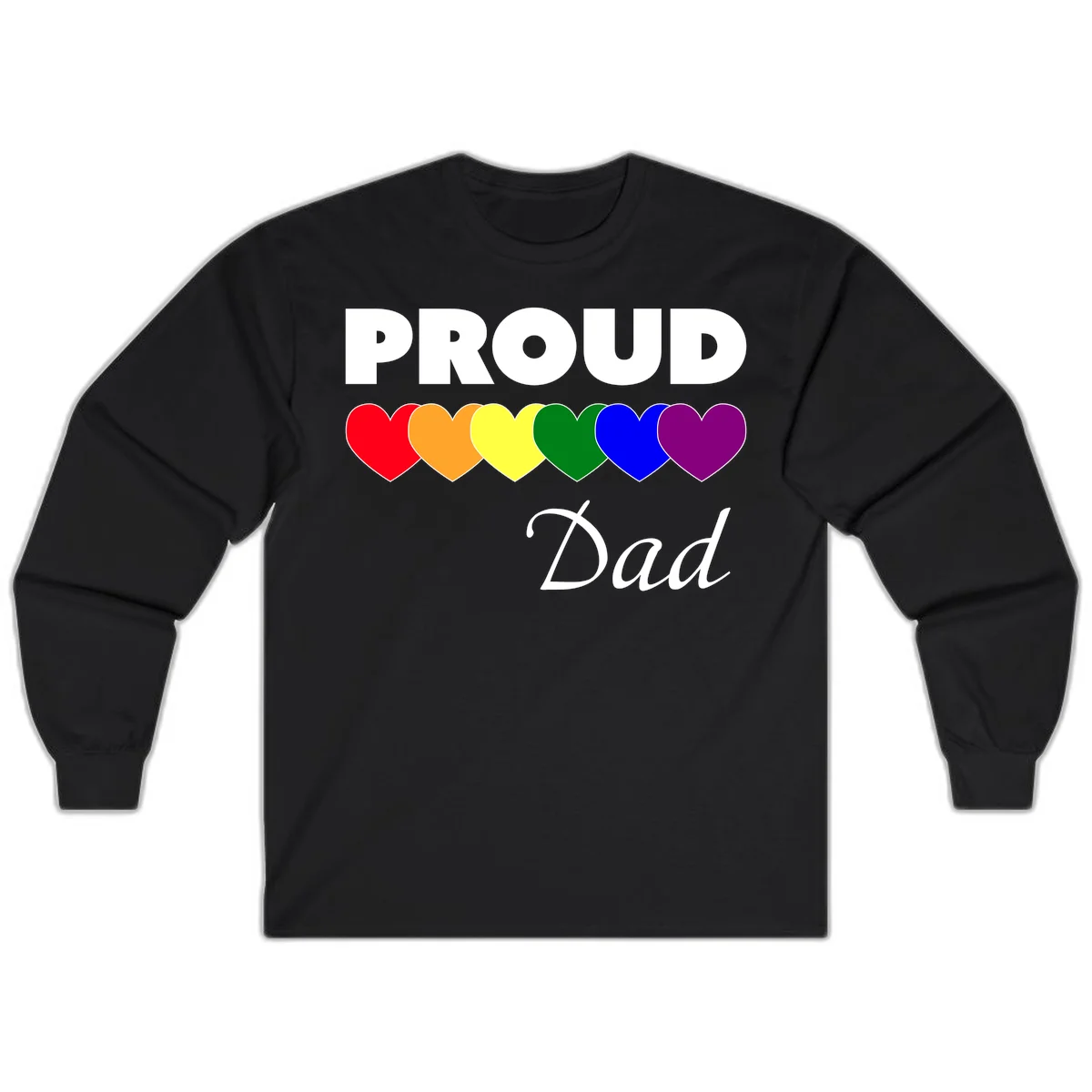 Proud Dad Pride design featuring bold white text with six rainbow-colored hearts in red, orange, yellow, green, blue, and purple in Black