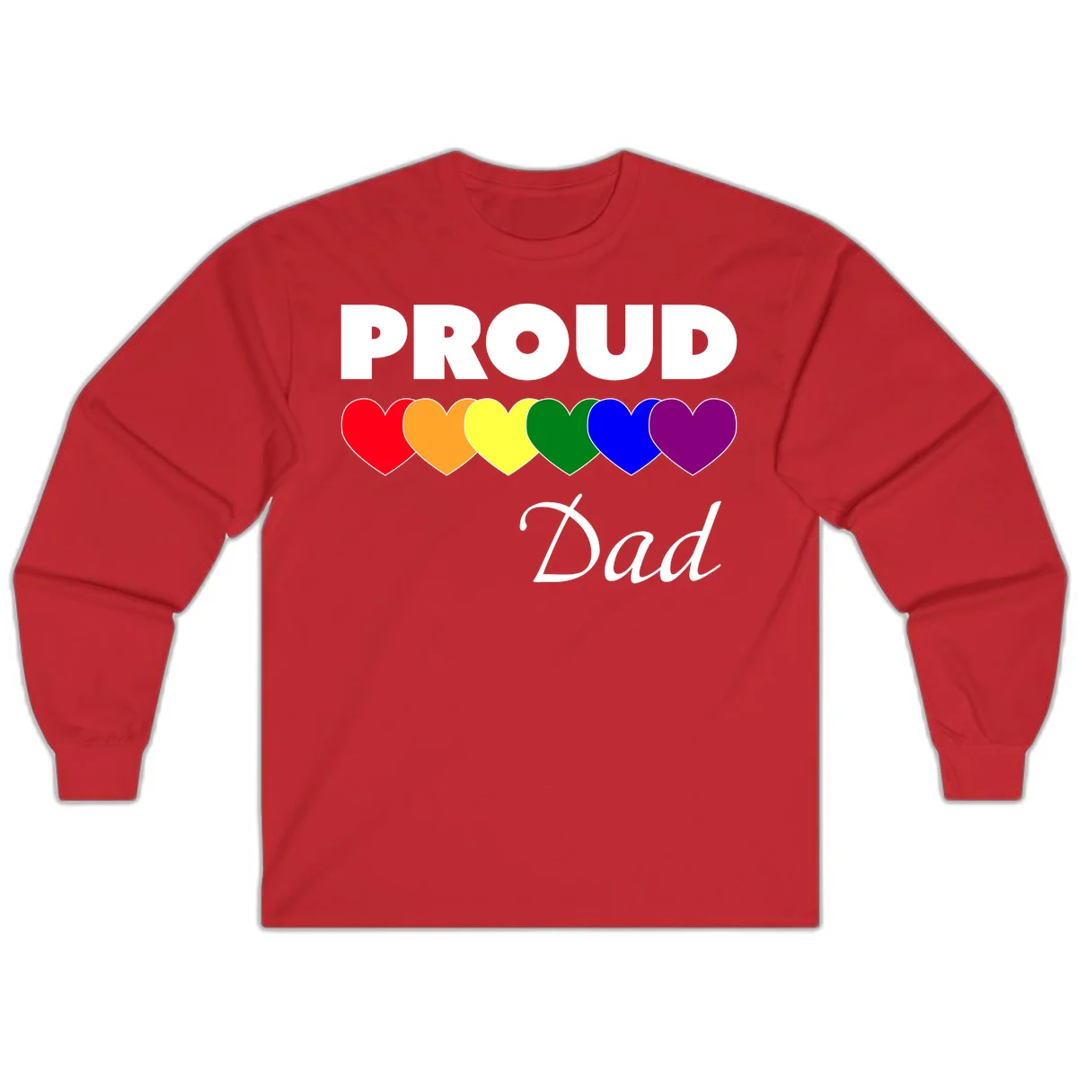 Proud Dad Pride design featuring bold white text with six rainbow-colored hearts in red, orange, yellow, green, blue, and purple in Red