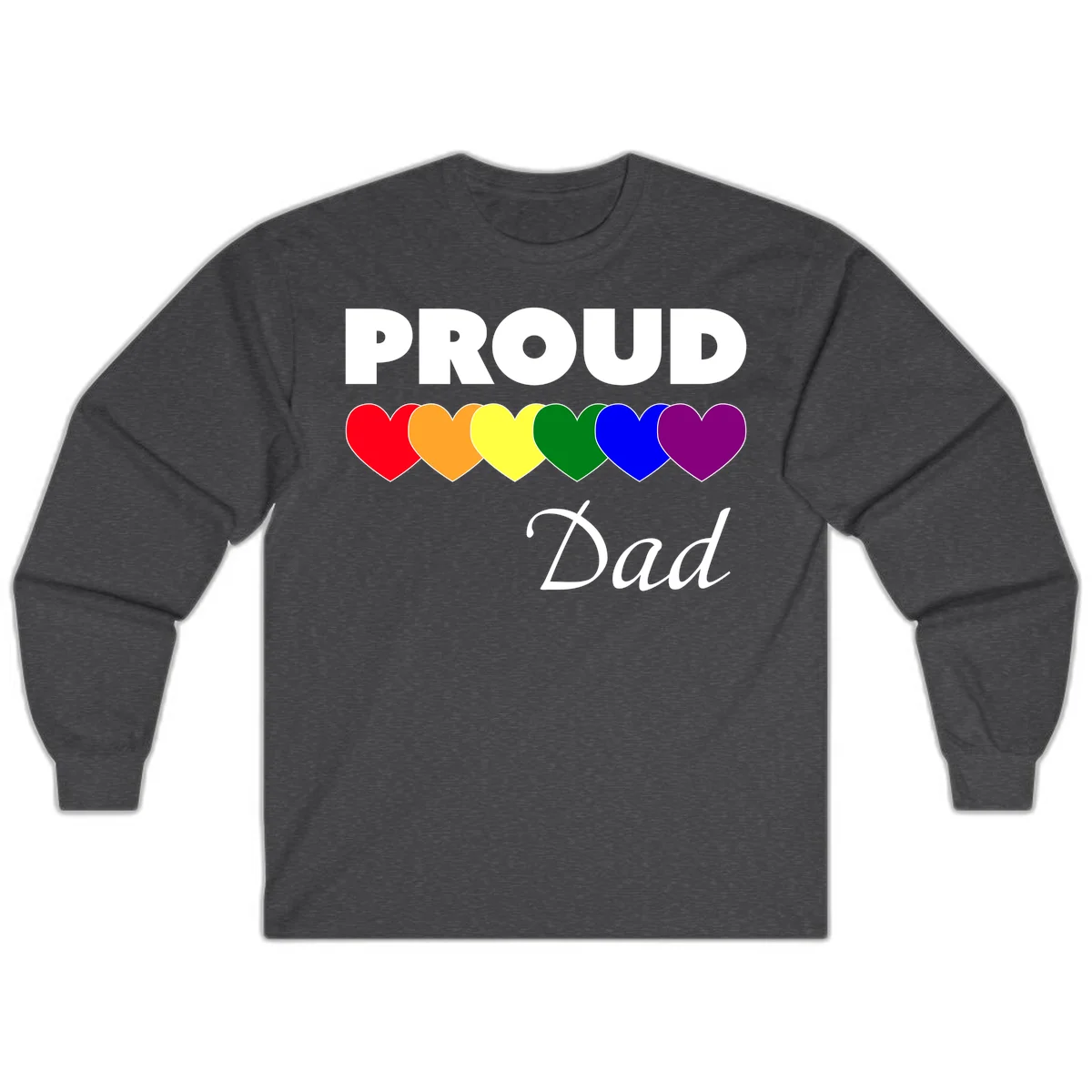 Proud Dad Pride design featuring bold white text with six rainbow-colored hearts in red, orange, yellow, green, blue, and purple in Dark Heather