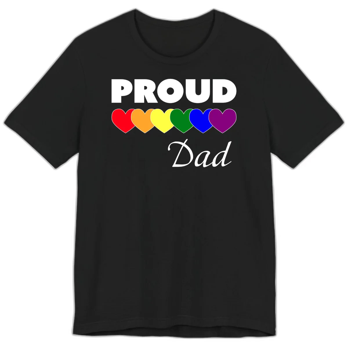 Proud Dad Pride design featuring bold white text with six rainbow-colored hearts in red, orange, yellow, green, blue, and purple in Black