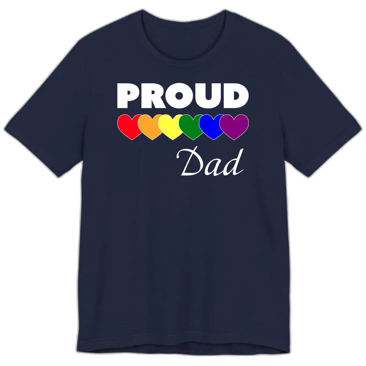 Proud Dad Pride design featuring bold white text with six rainbow-colored hearts in red, orange, yellow, green, blue, and purple in Navy