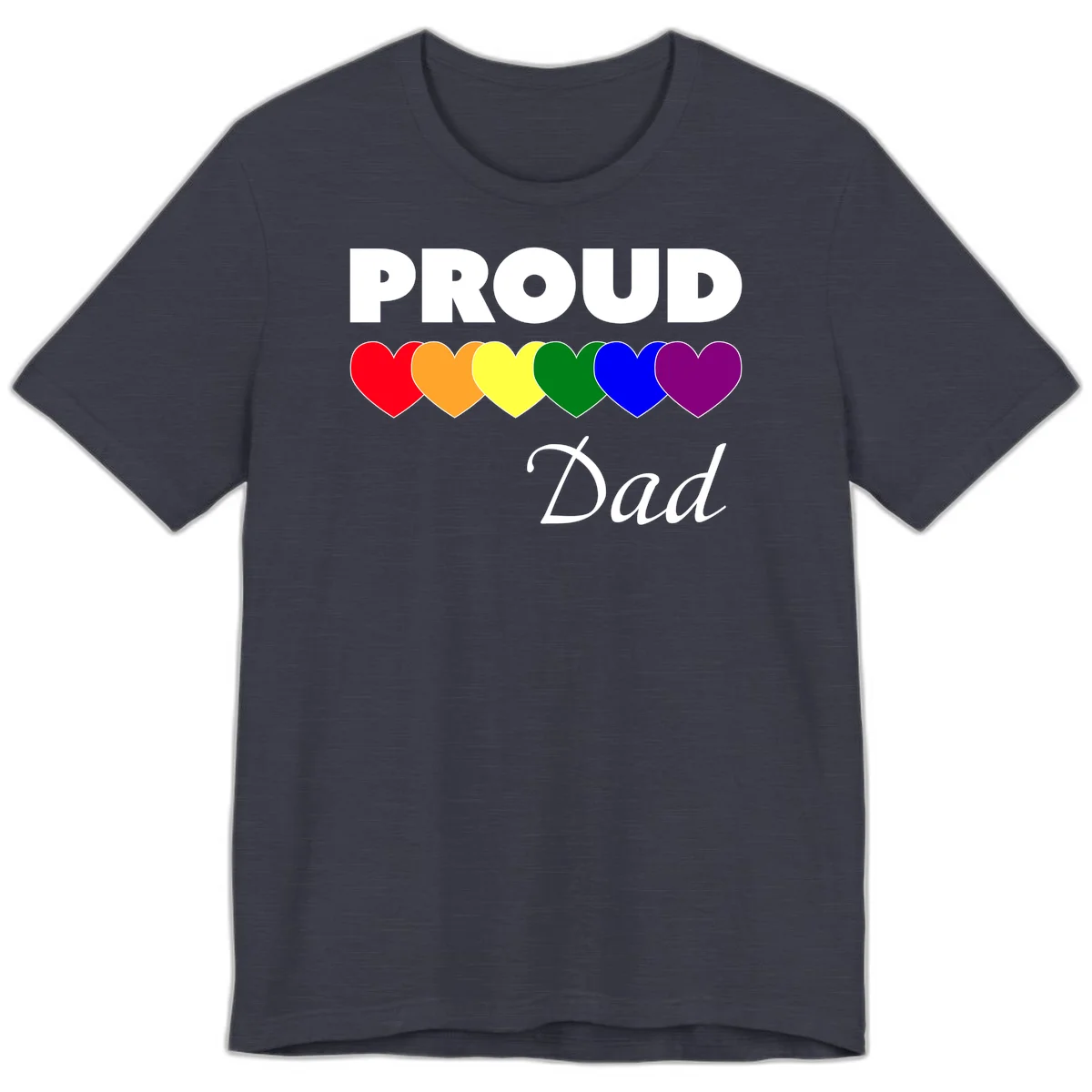 Proud Dad Pride design featuring bold white text with six rainbow-colored hearts in red, orange, yellow, green, blue, and purple in Heather Midnight Navy
