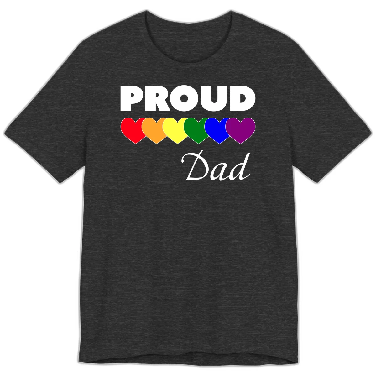 Proud Dad Pride design featuring bold white text with six rainbow-colored hearts in red, orange, yellow, green, blue, and purple in Dark Grey Heather