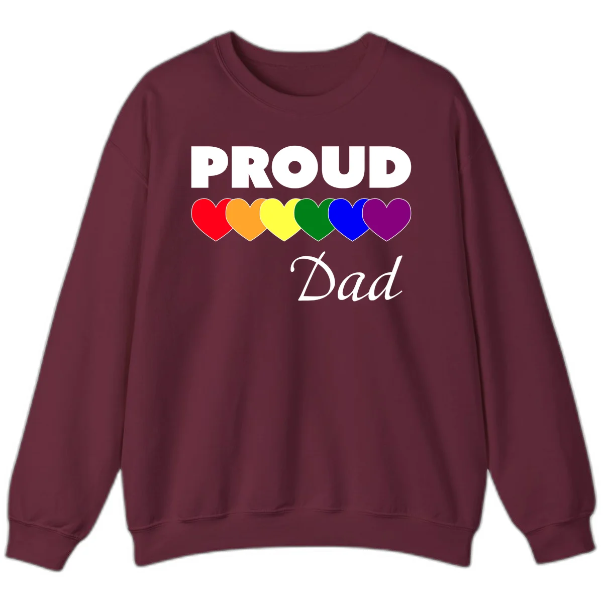 Proud Dad Pride design featuring bold white text with six rainbow-colored hearts in red, orange, yellow, green, blue, and purple in Maroon