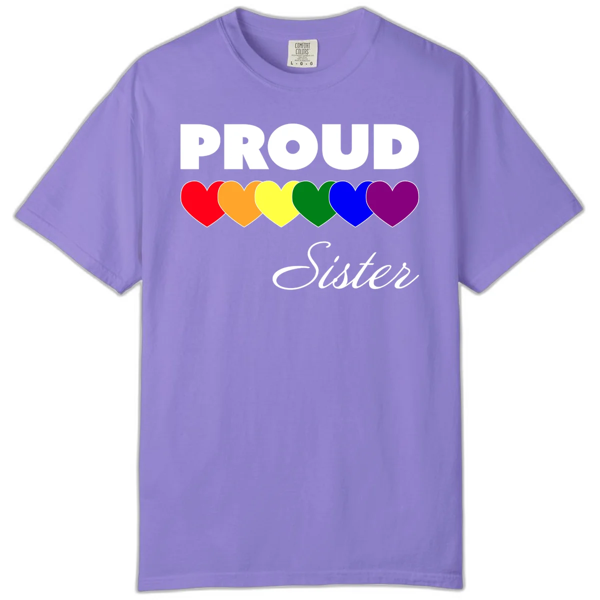Proud Sister Pride design with bold white text and six rainbow-colored hearts representing LGBTQ pride flag colors on gray background in Violet