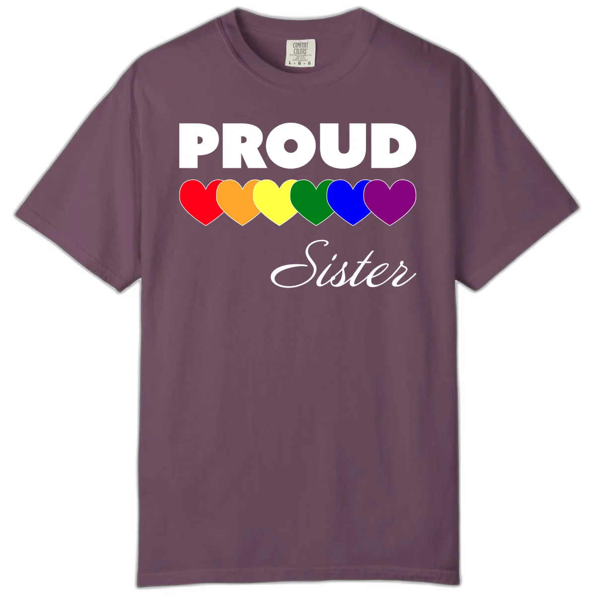 Proud Sister Pride design with bold white text and six rainbow-colored hearts representing LGBTQ pride flag colors on gray background in Berry