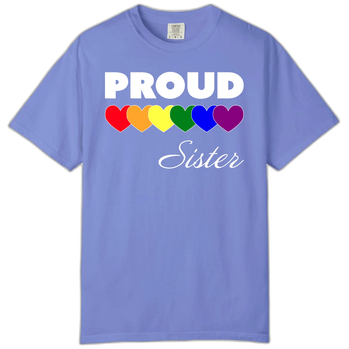 Proud Sister Pride design with bold white text and six rainbow-colored hearts representing LGBTQ pride flag colors on gray background in Flo Blue