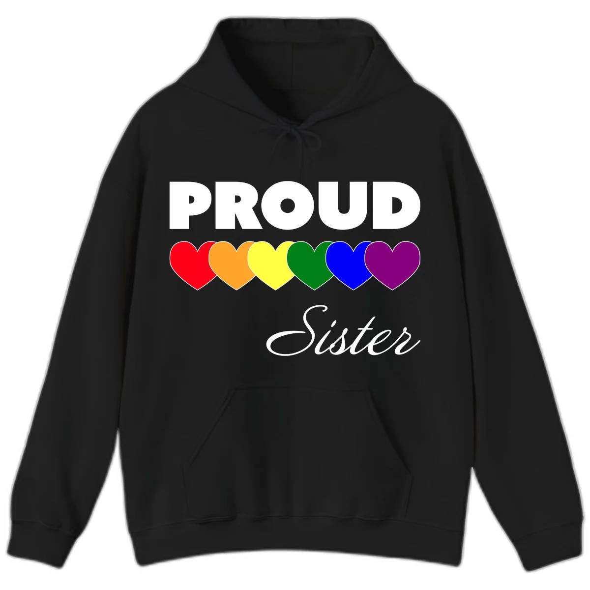 Proud Sister Pride design with bold white text and six rainbow-colored hearts representing LGBTQ pride flag colors on gray background in Black