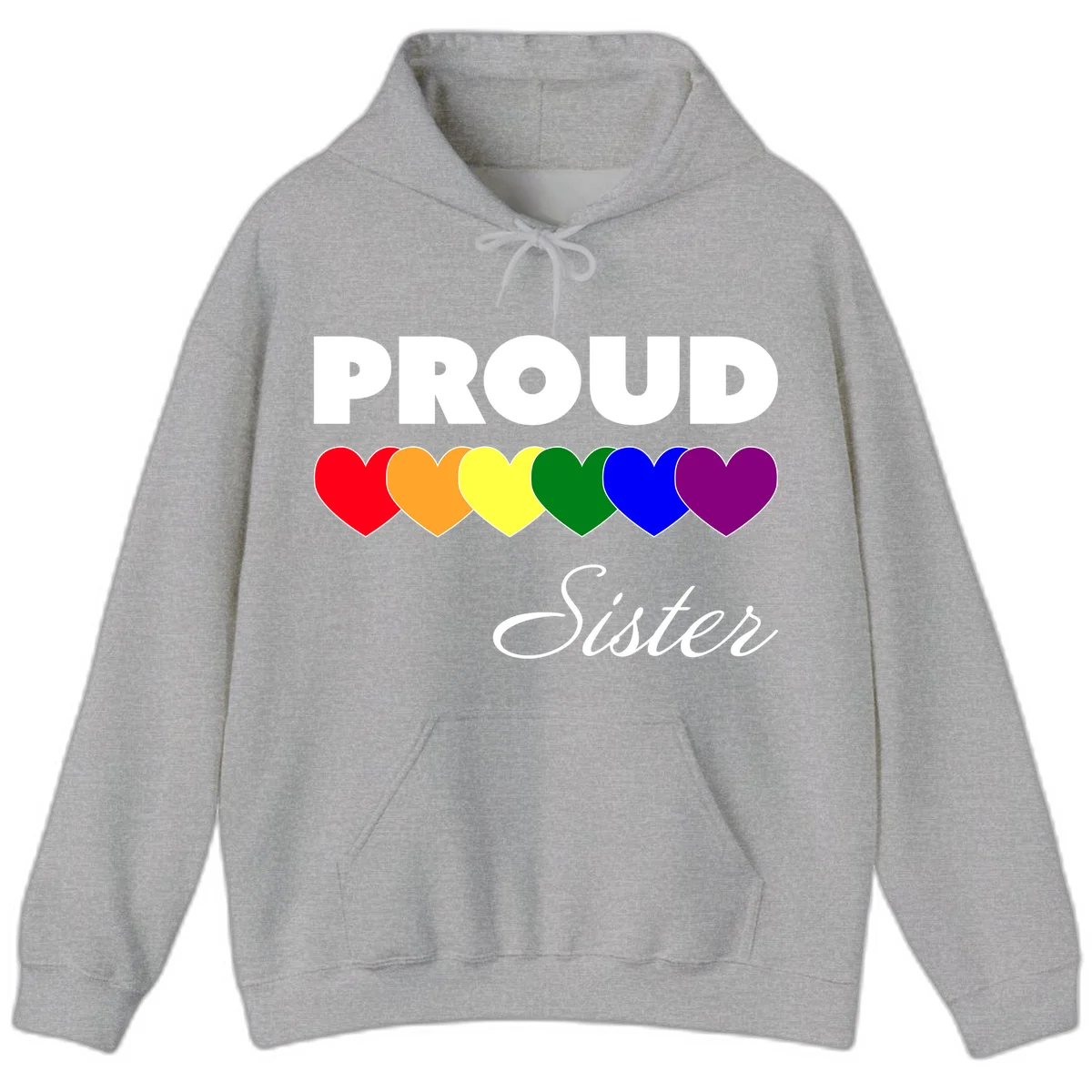 Proud Sister Pride design with bold white text and six rainbow-colored hearts representing LGBTQ pride flag colors on gray background in Sport Grey