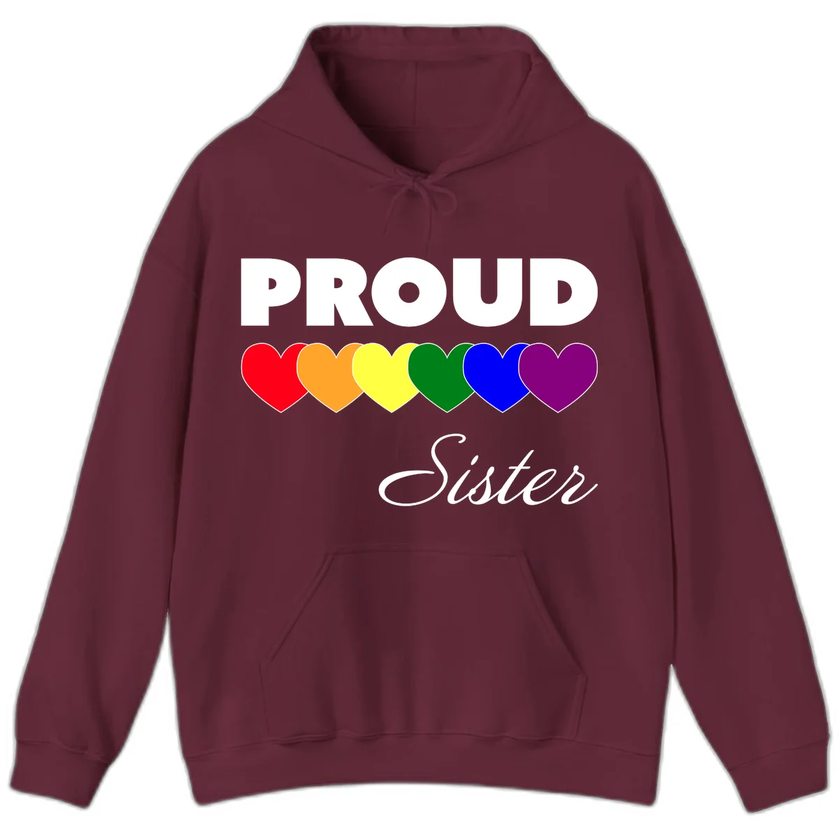 Proud Sister Pride design with bold white text and six rainbow-colored hearts representing LGBTQ pride flag colors on gray background in Maroon