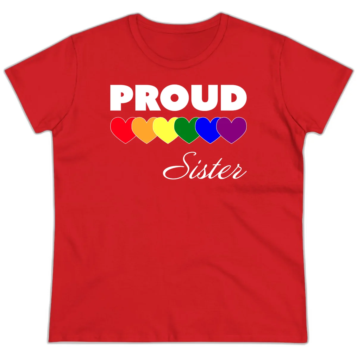 Proud Sister Pride design with bold white text and six rainbow-colored hearts representing LGBTQ pride flag colors on gray background in Red