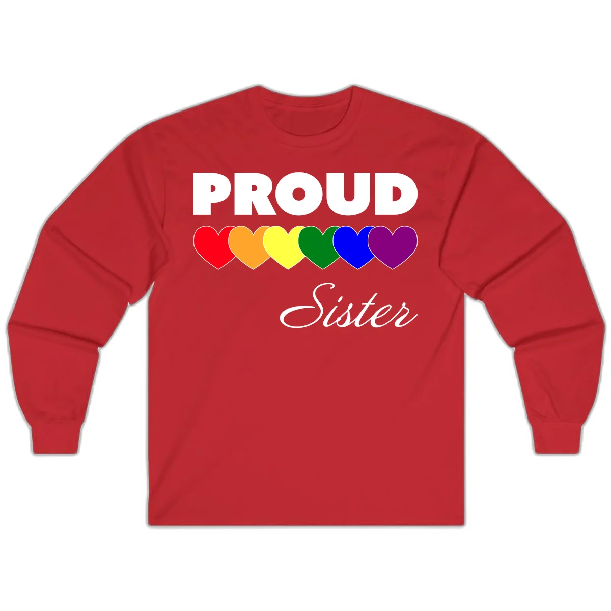 Proud Sister Pride design with bold white text and six rainbow-colored hearts representing LGBTQ pride flag colors on gray background in Red
