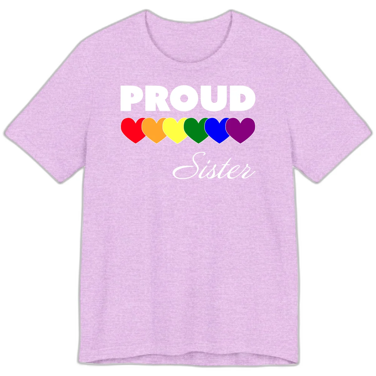 Proud Sister Pride design with bold white text and six rainbow-colored hearts representing LGBTQ pride flag colors on gray background in Heather Prism Lilac