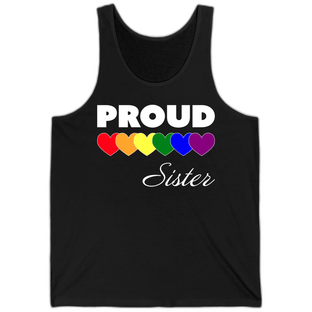 Proud Sister Pride design with bold white text and six rainbow-colored hearts representing LGBTQ pride flag colors on gray background in Black