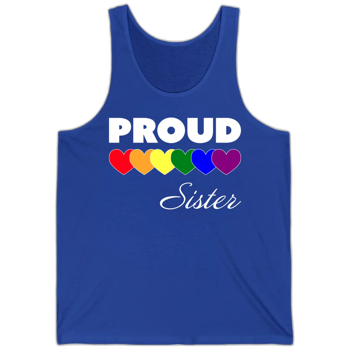 Proud Sister Pride design with bold white text and six rainbow-colored hearts representing LGBTQ pride flag colors on gray background in True Royal