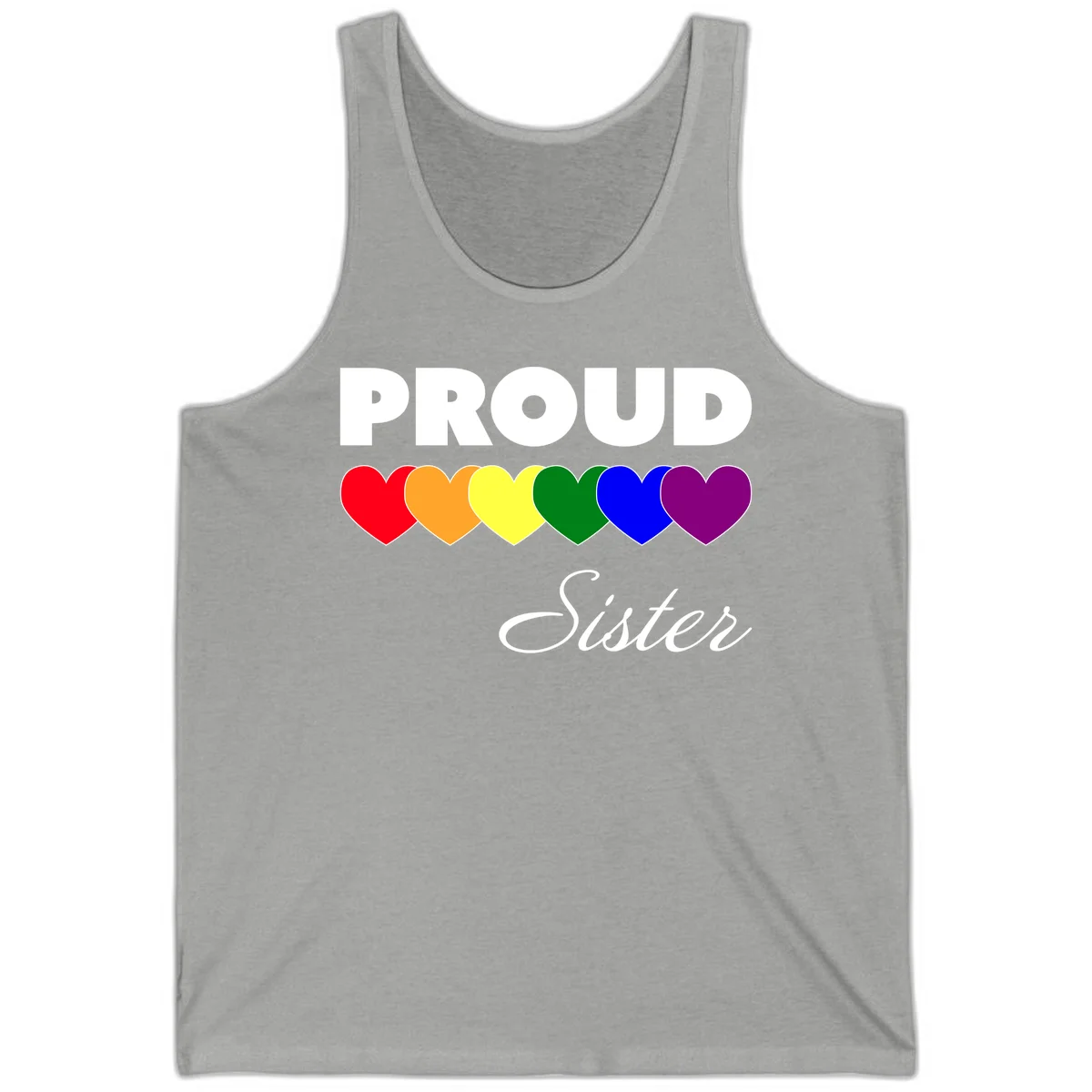 Proud Sister Pride design with bold white text and six rainbow-colored hearts representing LGBTQ pride flag colors on gray background in Athletic Heather