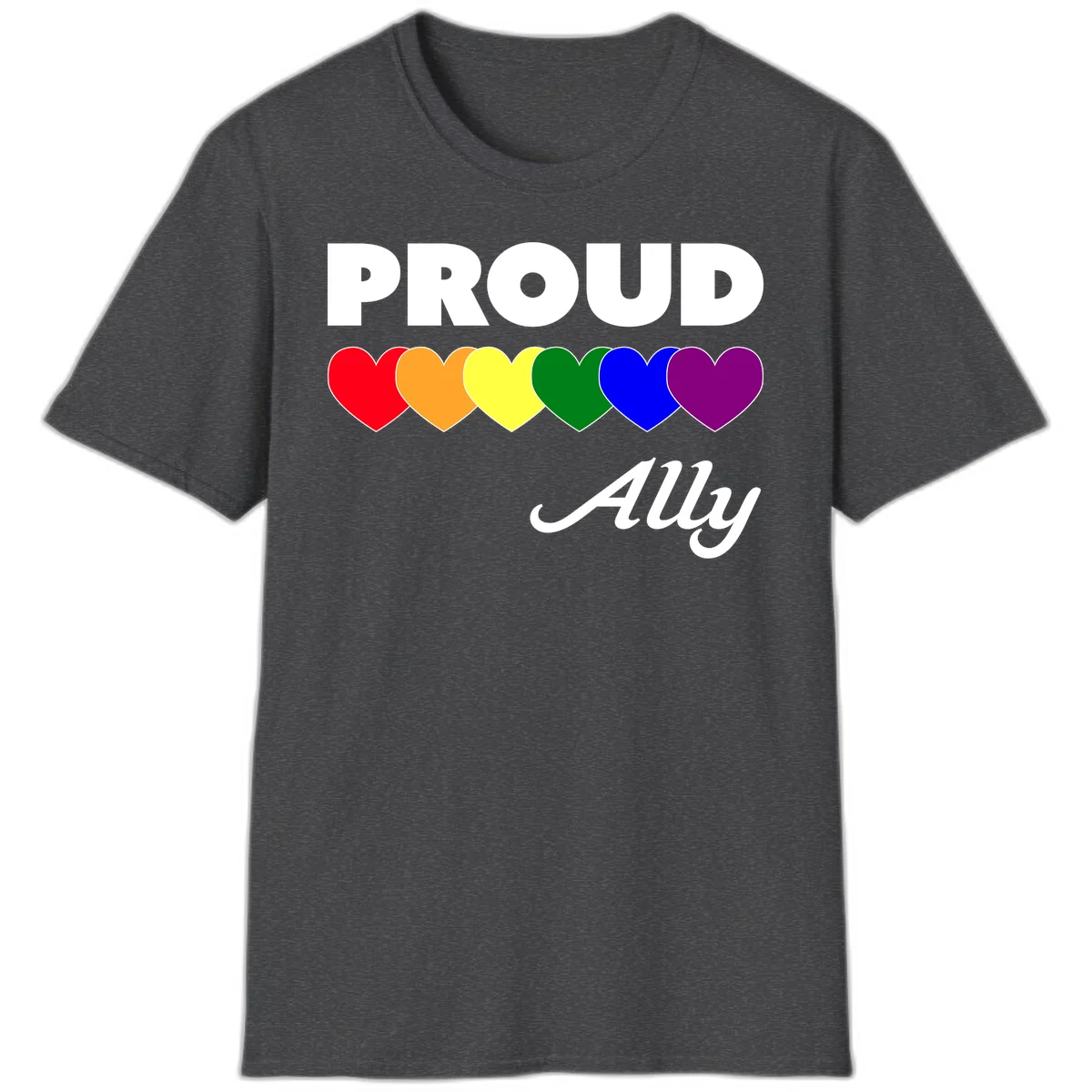 Proud Ally design with rainbow hearts in red, orange, yellow, green, blue, and purple on gray background in Dark Heather