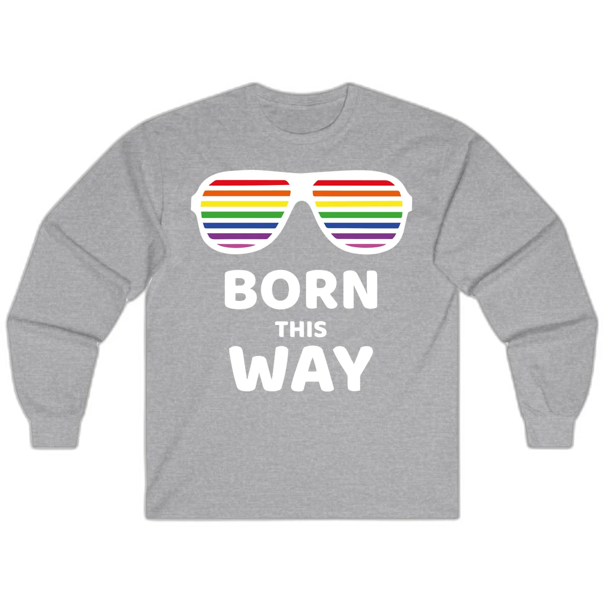 Born This Way Pride design featuring rainbow shutter shade glasses with colorful horizontal stripes and bold text celebrating LGBTQ identity in Sport Grey